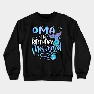 Oma Of The Birthday Mermaid Family Matching Party Squad Crewneck Sweatshirt